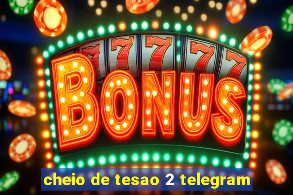 cheio de tesao 2 telegram